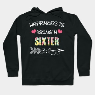 Happiness is being Sixter floral gift Hoodie